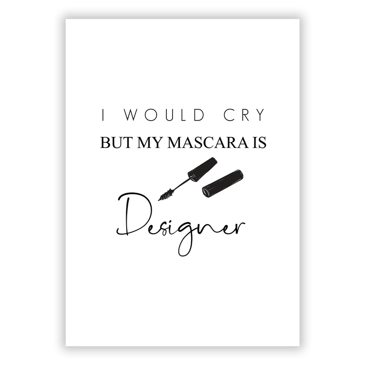 Zum Produkt I would cry, but my Mascara is Designer Poster