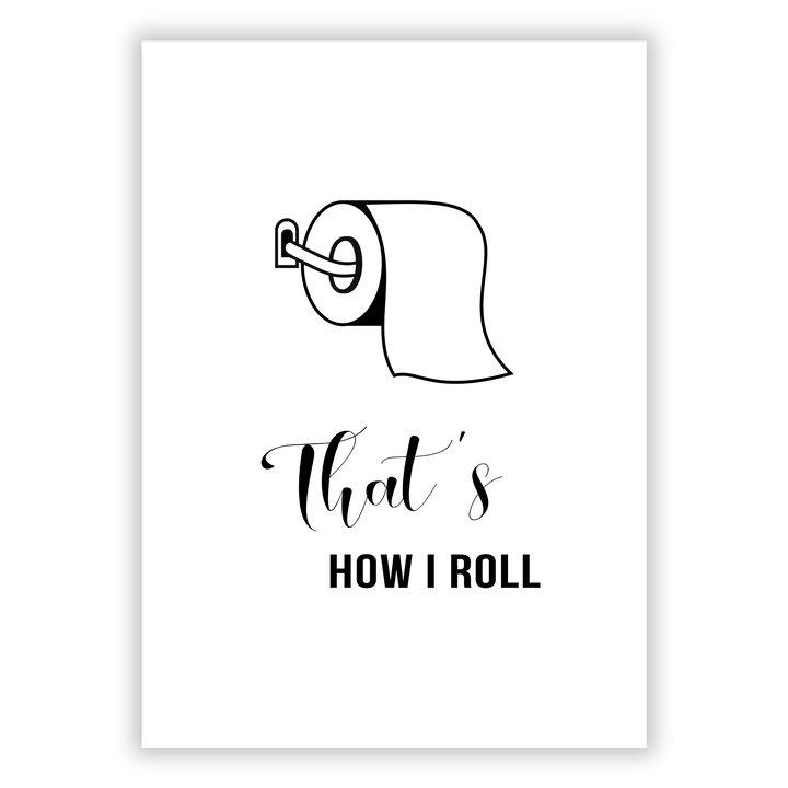 Zum Produkt That’s how I roll Poster Toilette