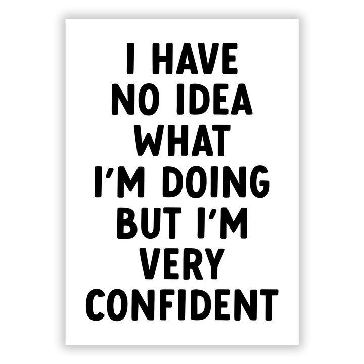 Zum Produkt I have no idea, what I am doing - Poster > Büro / Office Poster Poster fürs Büro