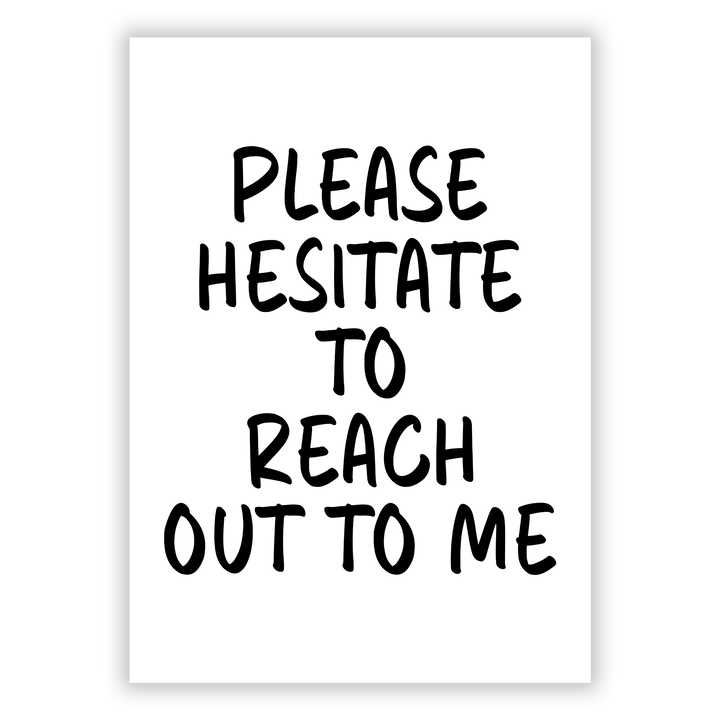 Zum Produkt Please hesitate to reach out to me - Poster > Büro / Office Poster Poster fürs Büro