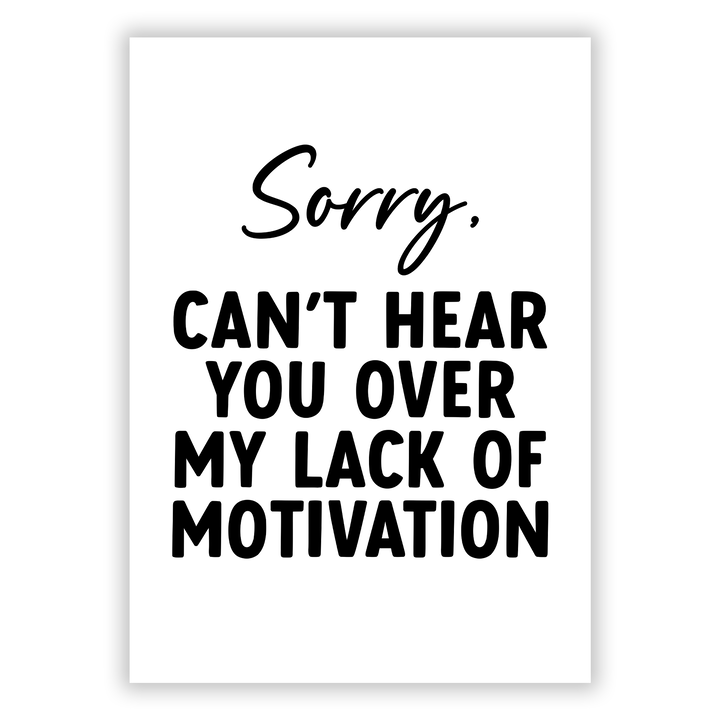 Zum Produkt Sorry, can’t here you over my lack of motivation - Poster > Büro / Office Poster Poster fürs Büro