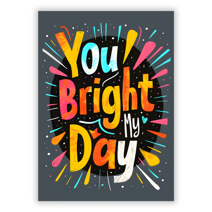 Zum Produkt You Bright my Day Poster