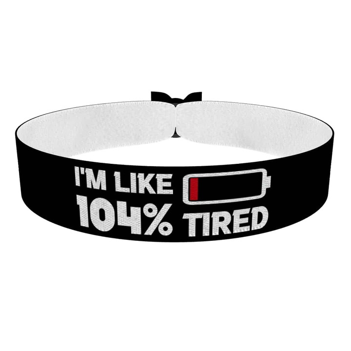 Zum Produkt I'm like 104% tired Stoffarmband